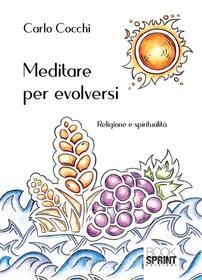 Ebook Meditare per evolversi di Carlo Cocchi edito da Booksprint