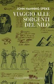Ebook Viaggio alle sorgenti del Nilo di John Hanning Speke edito da Edizioni Theoria