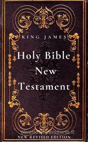 Ebook The New Testament, King James Version di King James Bible edito da Mike Thomas