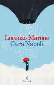 Ebook Cara Napoli di Lorenzo Marone edito da Feltrinelli Editore