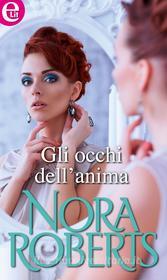 Ebook Gli occhi dell'anima di Nora Roberts edito da HarperCollins Italia