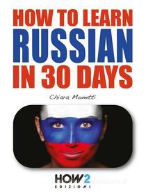 Ebook How to learn Russian in 30 days di Chiara Monetti edito da HOW2 Edizioni