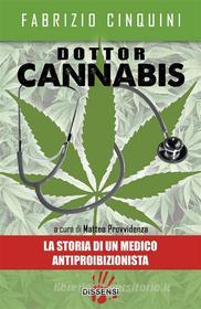 Ebook Dottor Cannabis di Fabrizio Cinquini edito da Dissensi Edizioni