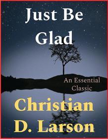 Ebook Just Be Glad di Christian D. Larson edito da Andura Publishing