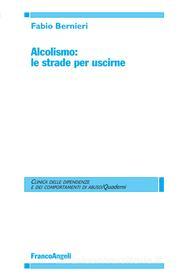 Ebook Alcolismo: le strade per uscirne di Fabio Bernieri edito da Franco Angeli Edizioni