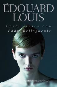 Ebook Farla finita con Eddy Bellegueule di Louis Edouard edito da Bompiani