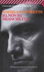 Ebook Io, non io, neanche lui di Andrea G. Pinketts edito da Feltrinelli Editore