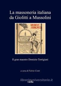 Ebook La massoneria italiana da Giolitti a Mussolini di Autori Vari edito da Viella Libreria Editrice