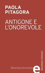 Ebook Antigone e l'onorevole edito da Baldini&Castoldi