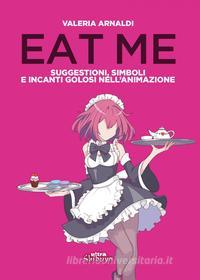 Ebook Eat me di Valeria Arnaldi edito da Ultra
