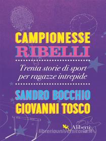 Ebook Campionesse ribelli di Sandro Bocchio, Giovanni Tosco edito da Compagnia editoriale Aliberti