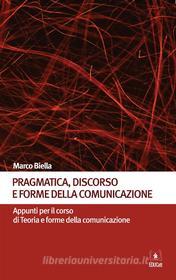 Ebook Pragmatica, discorso e forme della comunicazione di Marco Biella edito da EDUCatt