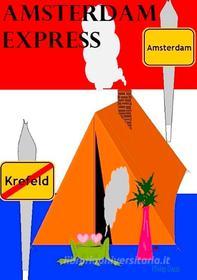 Ebook Amsterdam Express di Philip Daus edito da Books on Demand