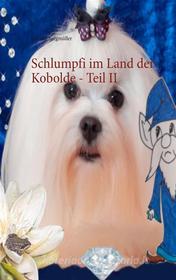 Ebook Schlumpfi im Land der Kobolde - Teil II di Claudia Seegmüller edito da Books on Demand