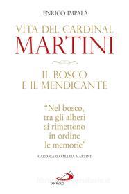 Ebook Il bosco e il mendicante. Vita del cardinal Martini di Impalà Enrico edito da San Paolo Edizioni