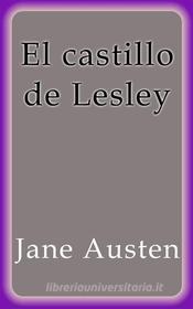 Libro Ebook El castillo de Lesley di Jane Austen di Jane Austen