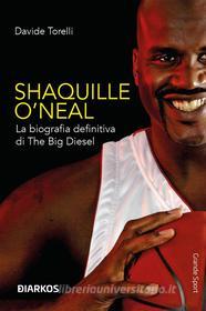 Ebook Shaquille O&apos; Neal di Davide Torelli edito da Diarkos