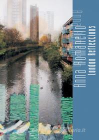 Ebook London Reflections di Anna Romanello edito da Gangemi Editore