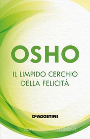 Ebook Il limpido cerchio della felicità di Osho edito da De Agostini