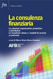 Ebook Il Consulenza finanziaria di Marco Oriani, Bruno Zanaboni edito da IlSole24Ore Publishing and Digital