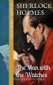 Ebook The Man with the Watches di Arthur Conan Doyle edito da Paperless