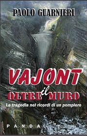 Ebook Vajont - Oltre il muro di Paolo Guarnieri edito da Panda Edizioni