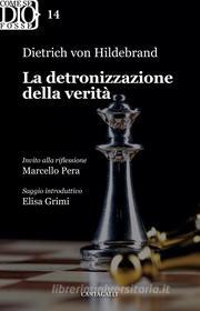 Ebook La detronizzazione della verità di Dietrich von Hildebrand edito da Edizioni Cantagalli