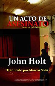 Ebook Un Acto De Asesinato di John Holt edito da Phoenix
