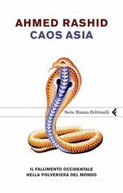 Ebook Caos Asia di Ahmed Rashid edito da Feltrinelli Editore