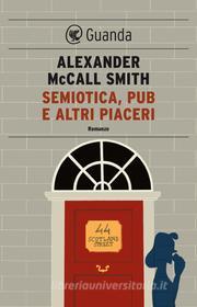 Ebook Semiotica, pub e altri piaceri di Alexander McCall Smith edito da Guanda