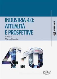 Ebook Industria 4.0: attualità e prospettive di AA.VV. edito da Pisa University Press