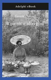 Libro Ebook Il picnic e altri guai di Gerald Durrell di Adelphi