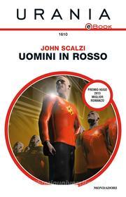 Ebook Uomini in rosso (Urania) di Scalzi John edito da Mondadori