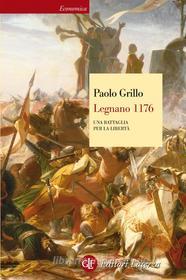 Ebook Legnano 1176 di Paolo Grillo edito da Editori Laterza