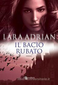 Ebook Il bacio rubato di Lara Adrian edito da Fanucci Editore