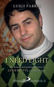 Ebook I NEED LIGHT di Fabbri Luigi edito da San Paolo Edizioni