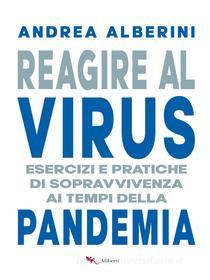 Ebook Reagire al virus di Andrea Alberini edito da Compagnia editoriale Aliberti