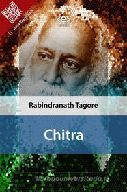 Ebook Chitra di Rabindranath Tagore edito da E-text