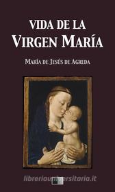 Ebook Vida de la Virgen María di María de Jesús de Agreda edito da FV Éditions