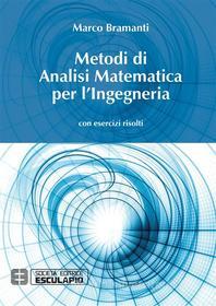 Ebook Metodi di Analisi Matematica per l&apos;Ingegneria di Marco Bramanti edito da Società Editrice Esculapio
