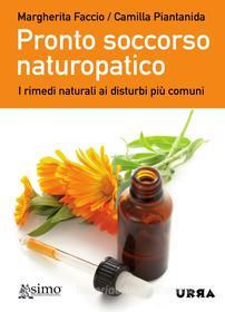 Ebook Pronto soccorso naturopatico di Camilla Piantanida Margherita Faccio edito da Urra