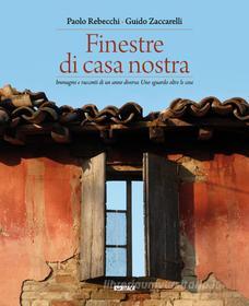 Ebook Finestre di casa nostra di Paolo Rebecchi, Guido Zaccarelli edito da Itaca