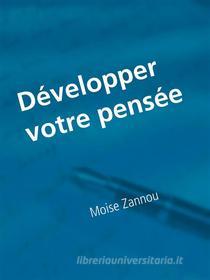 Ebook Développer votre pensée di Moise Zannou edito da Books on Demand