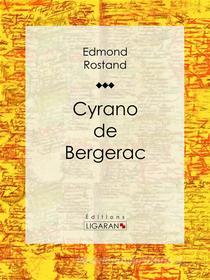 Ebook Cyrano de Bergerac di Edmond Rostand, Ligaran edito da Ligaran
