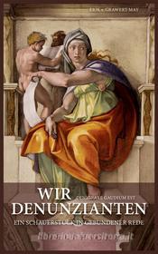 Ebook Wir Denunzianten. Denigrare Gaudium Est di Erik v. Grawert-May edito da Books on Demand