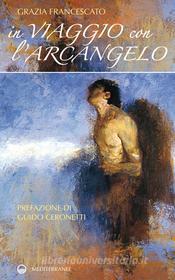 Ebook In viaggio con l'Arcangelo di Grazia Francescato edito da Edizioni Mediterranee