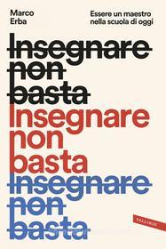 Ebook Insegnare non basta di Marco Erba edito da Vallardi