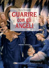 Ebook Guarire con gli Angeli di Paola Pierpaoli edito da Hermes Edizioni