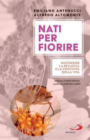 Ebook Nati per fiorire di Altomonte Alfredo, Antenucci Emiliano edito da San Paolo Edizioni