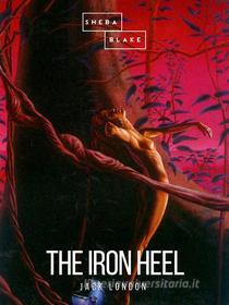 Ebook The Iron Heel di Jack London edito da Sheba Blake Publishing